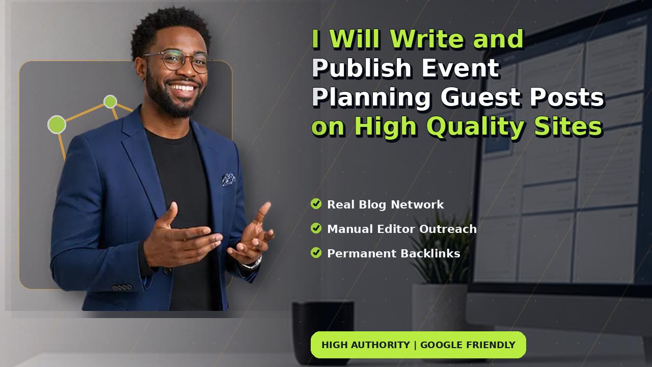 I Will Write and Publish Event Planning Guest Posts on High Quality Sites