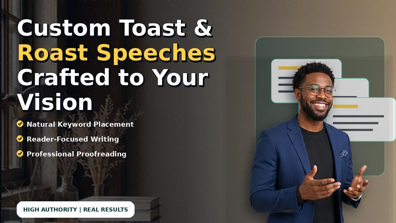 Custom Toast & Roast Speeches Crafted to Your Vision