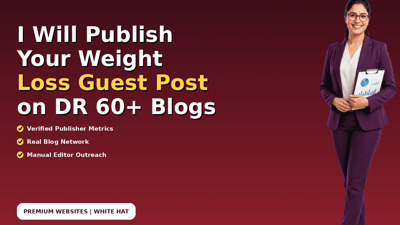I Will Publish Your Weight Loss Guest Post on DR 60+ Blogs