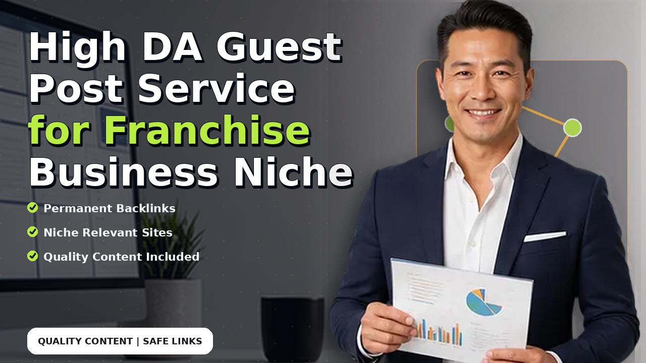 High DA Guest Post Service for Franchise Business Niche