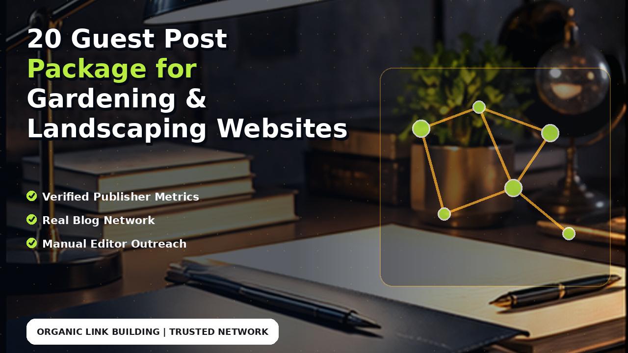 20 Guest Post Package for Gardening & Landscaping Websites