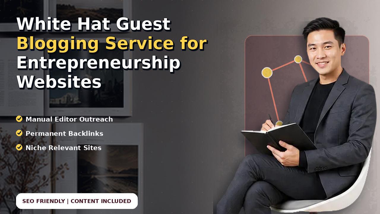 White Hat Guest Blogging Service for Entrepreneurship Websites