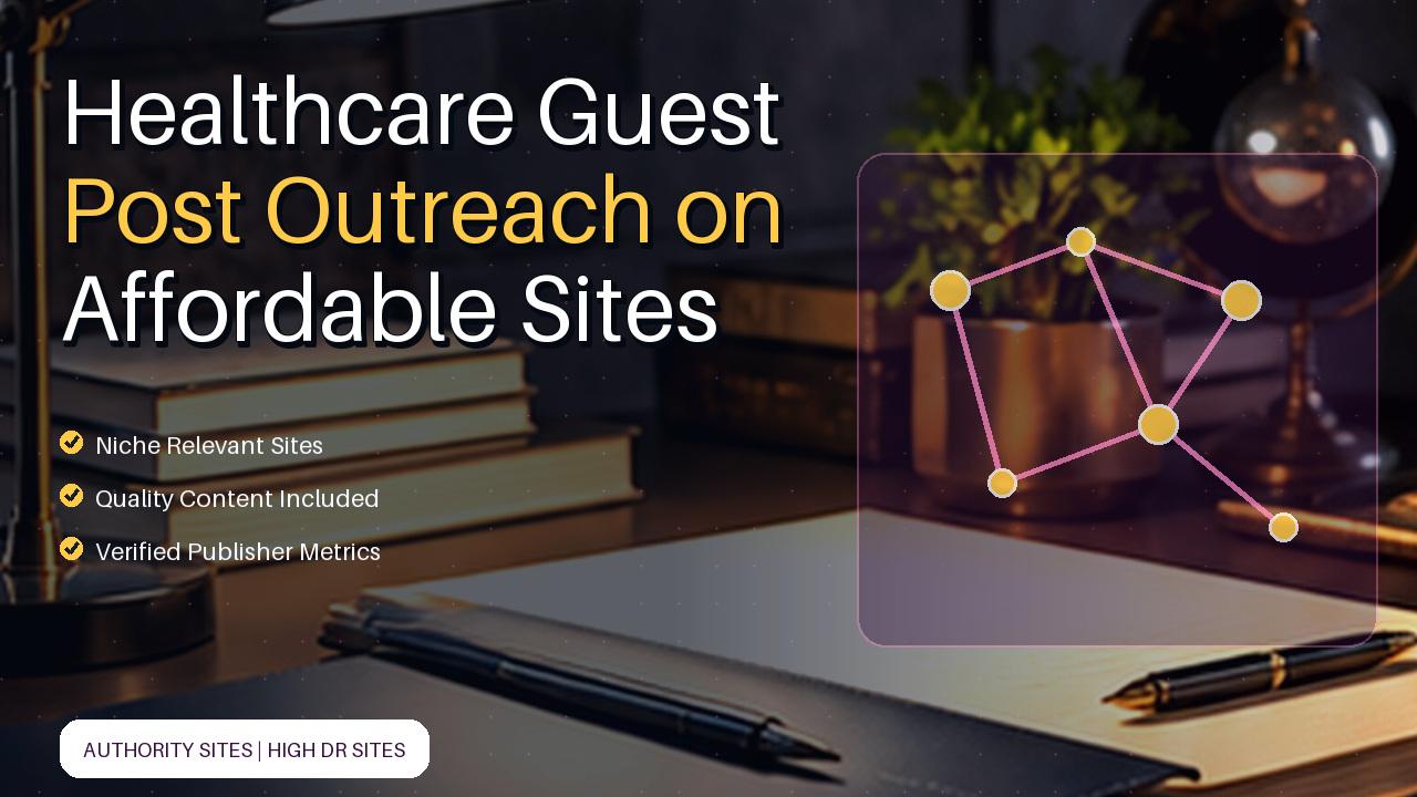 Healthcare Guest Post Outreach on Affordable Sites