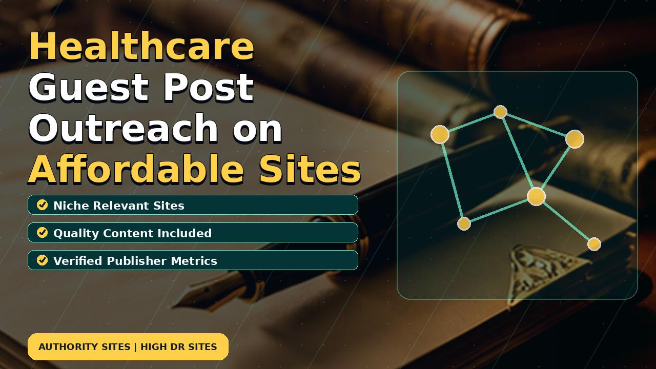 Healthcare Guest Post Outreach on Affordable Sites