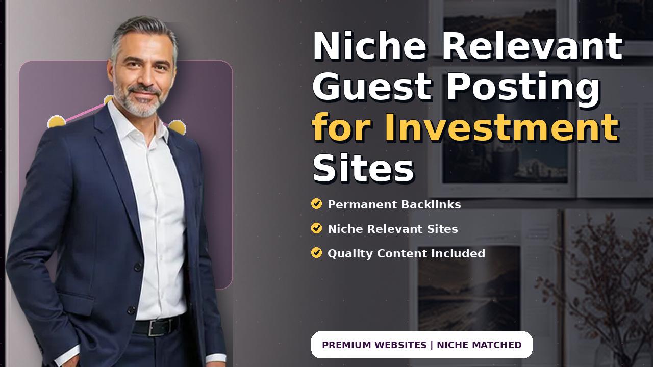 Niche Relevant Guest Posting for Investment Sites