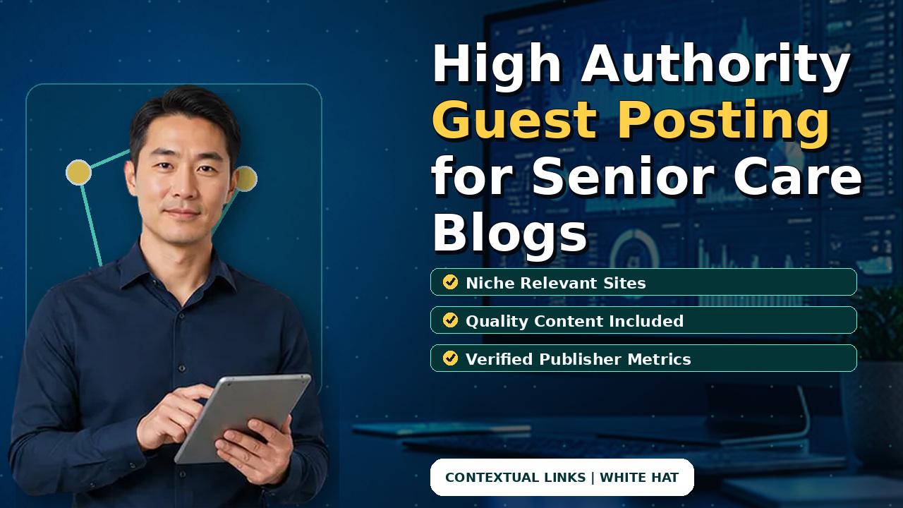High Authority Guest Posting for Senior Care Blogs