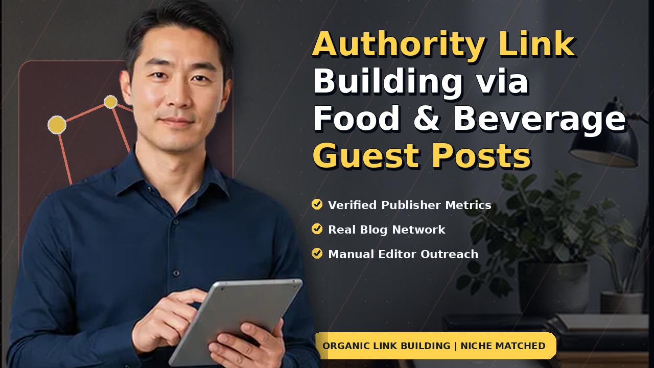 Authority Link Building via Food & Beverage Guest Posts