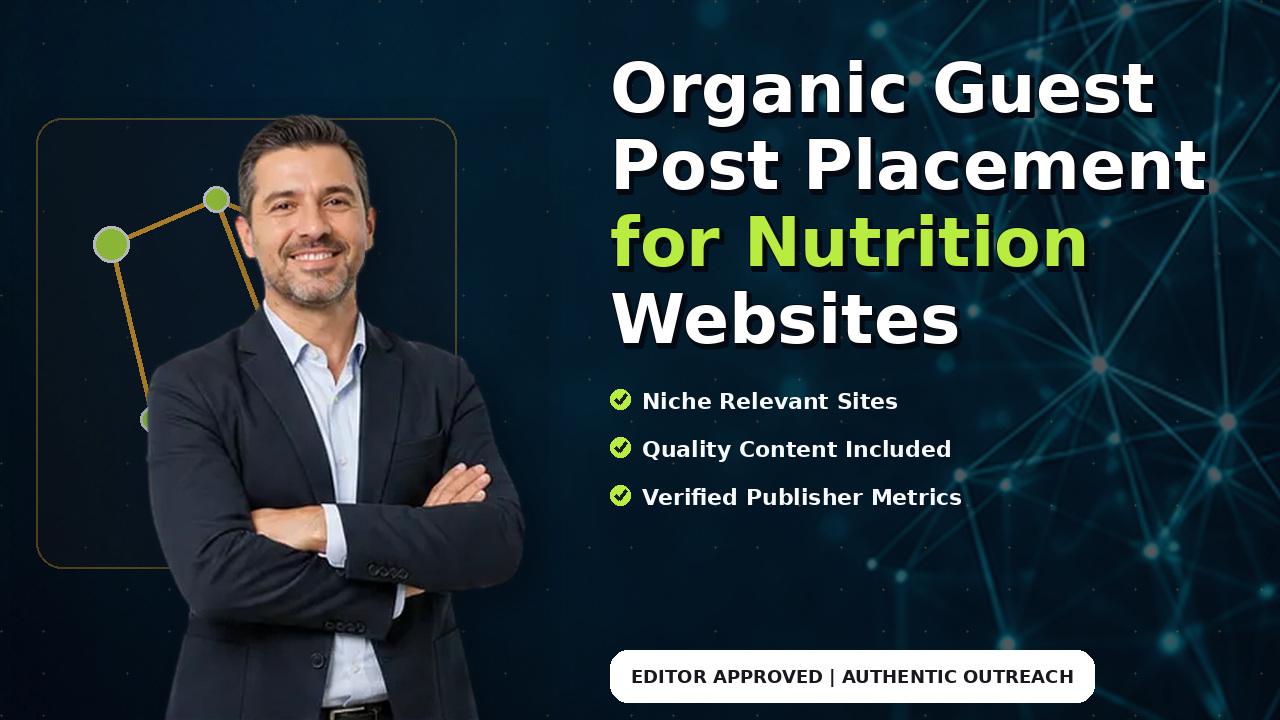Organic Guest Post Placement for Nutrition Websites