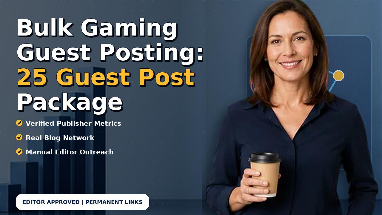 Bulk Gaming Guest Posting: 25 Guest Post Package