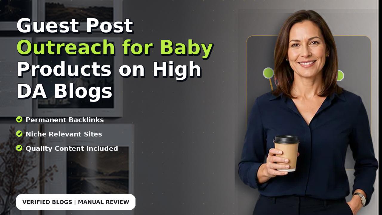 Guest Post Outreach for Baby Products on High DA Blogs