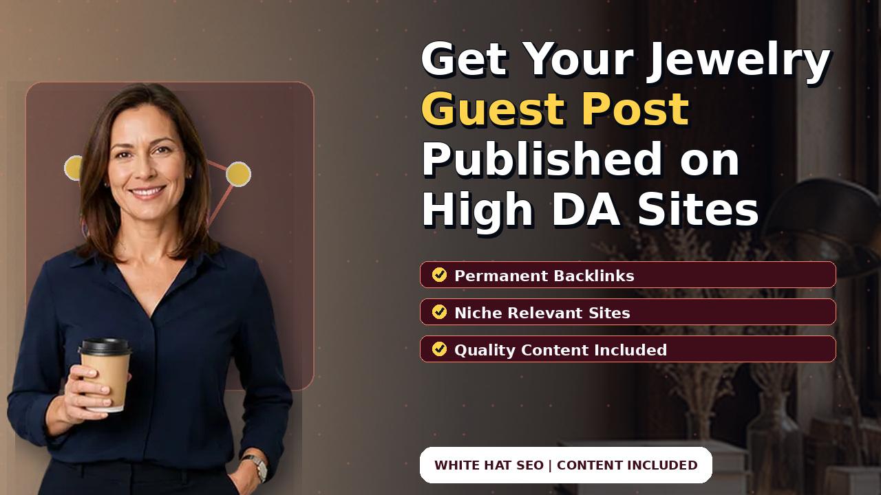 Get Your Jewelry Guest Post Published on High DA Sites