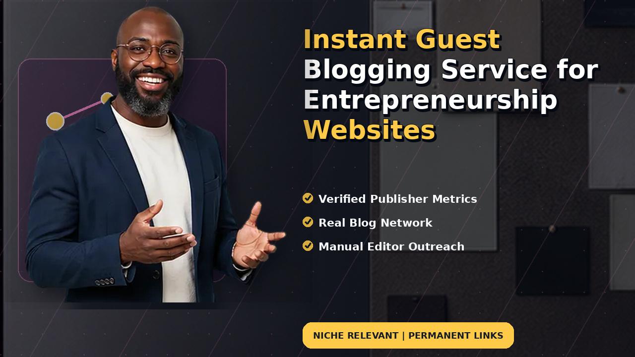 Instant Guest Blogging Service for Entrepreneurship Websites