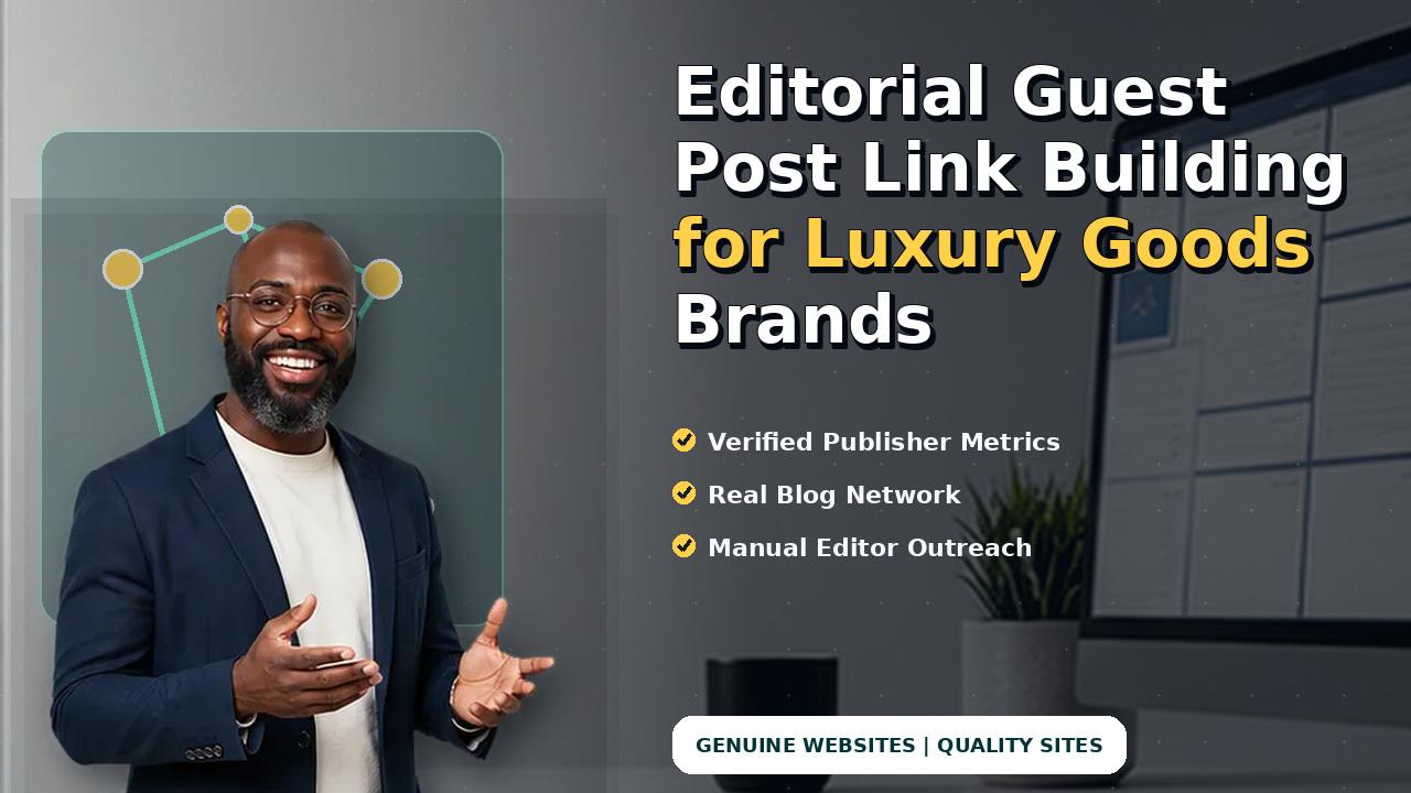 Editorial Guest Post Link Building for Luxury Goods Brands