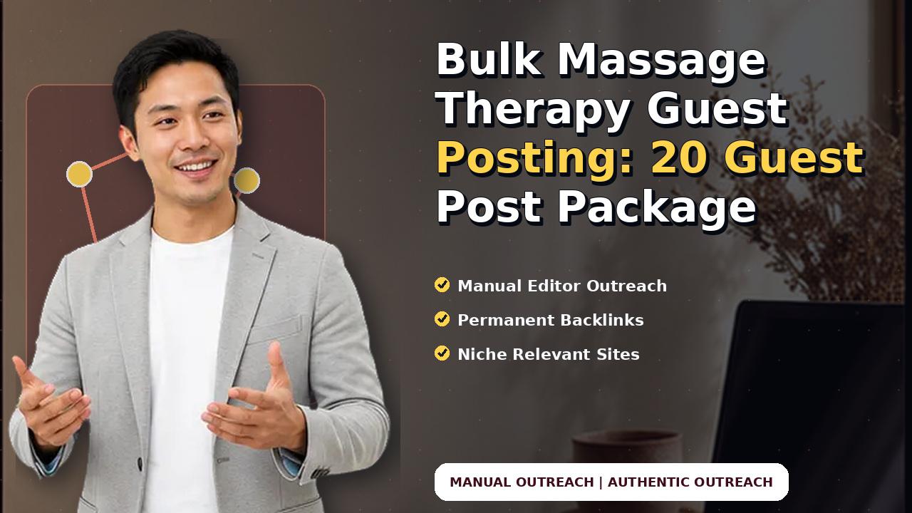 Bulk Massage Therapy Guest Posting: 20 Guest Post Package