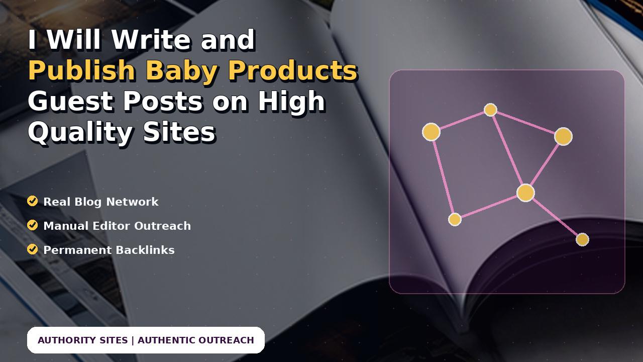 I Will Write and Publish Baby Products Guest Posts on High Quality Sites
