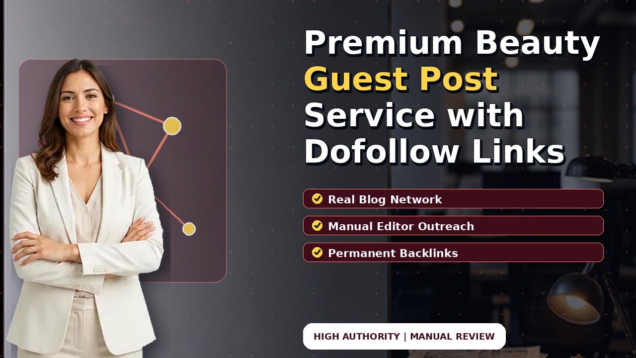 Premium Beauty Guest Post Service with Dofollow Links