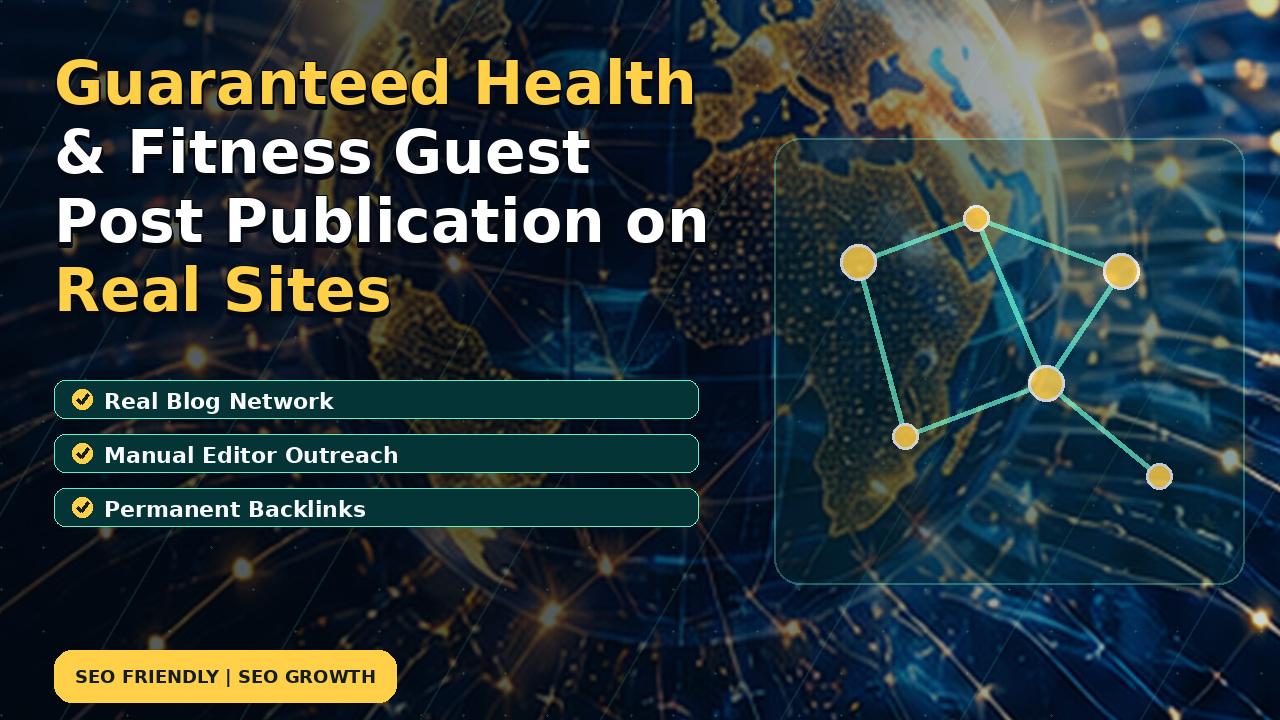 Guaranteed Health & Fitness Guest Post Publication on Real Sites
