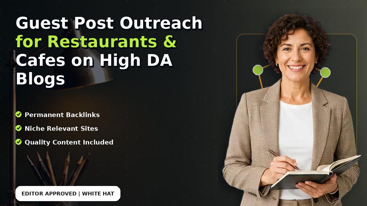 Guest Post Outreach for Restaurants & Cafes on High DA Blogs