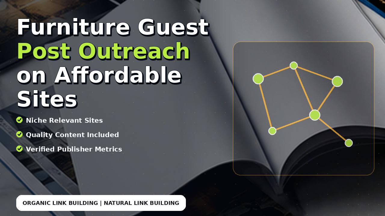 Furniture Guest Post Outreach on Affordable Sites