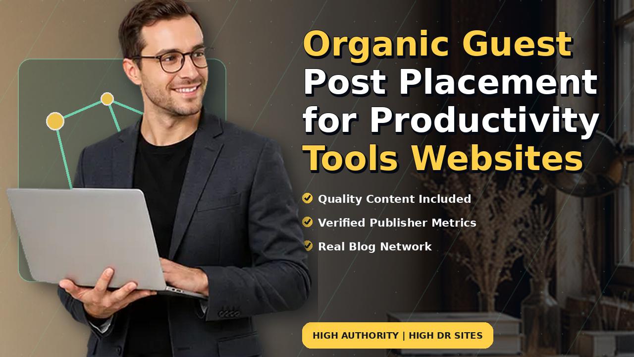 Organic Guest Post Placement for Productivity Tools Websites
