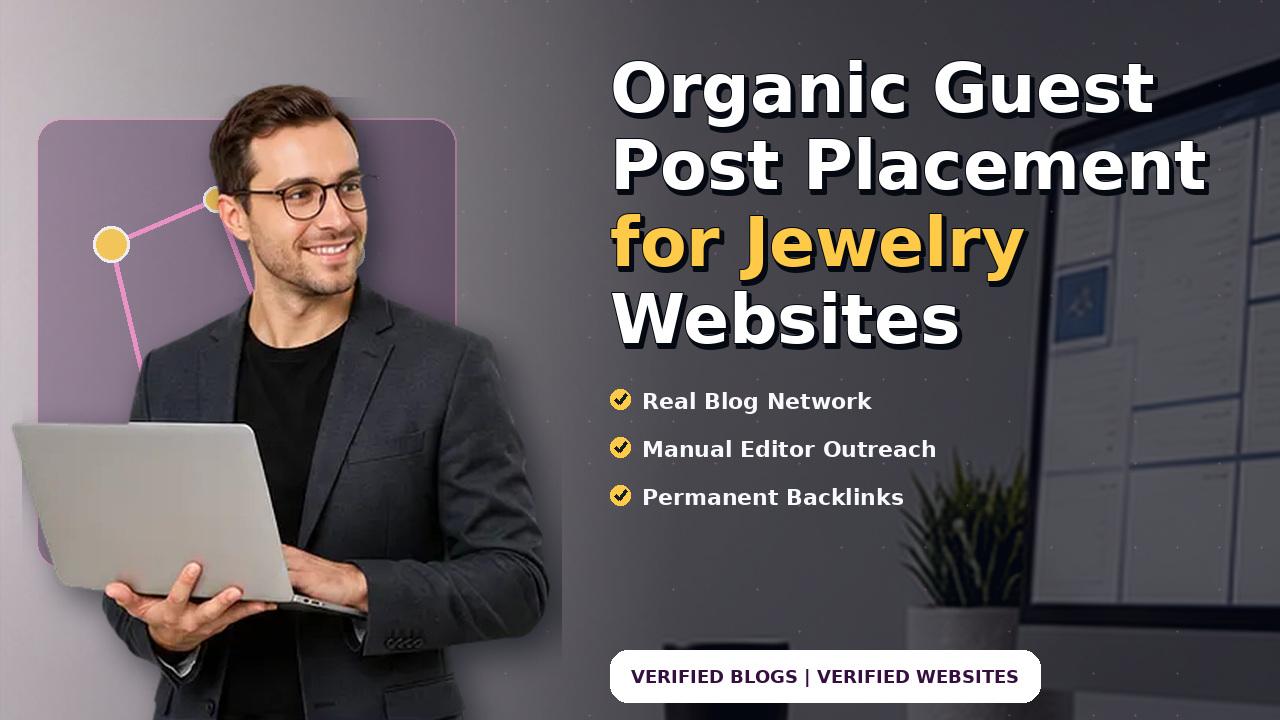 Organic Guest Post Placement for Jewelry Websites