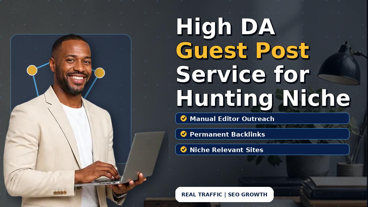 High DA Guest Post Service for Hunting Niche