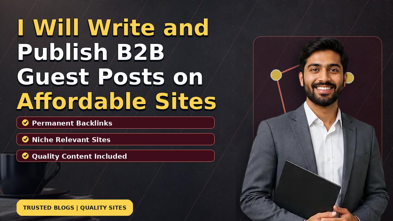 I Will Write and Publish B2B Guest Posts on Affordable Sites