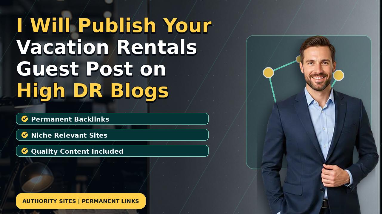 I Will Publish Your Vacation Rentals Guest Post on High DR Blogs