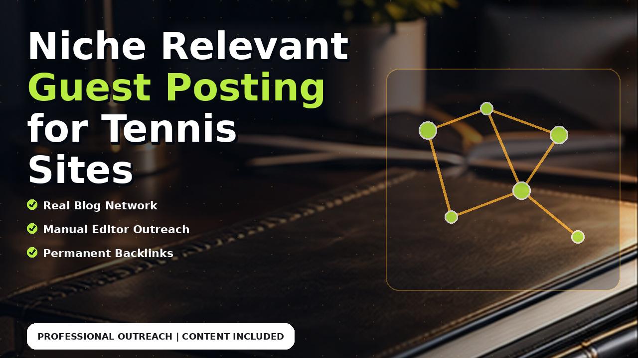 Niche Relevant Guest Posting for Tennis Sites