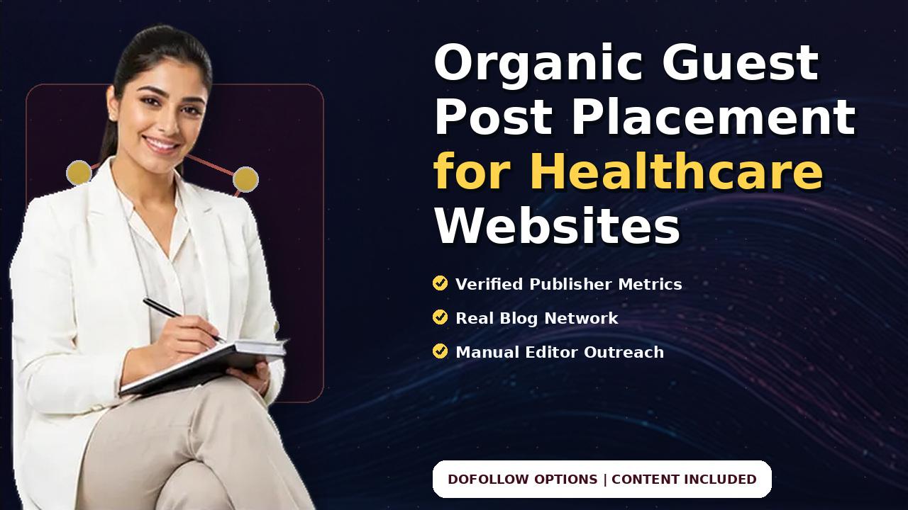 Organic Guest Post Placement for Healthcare Websites