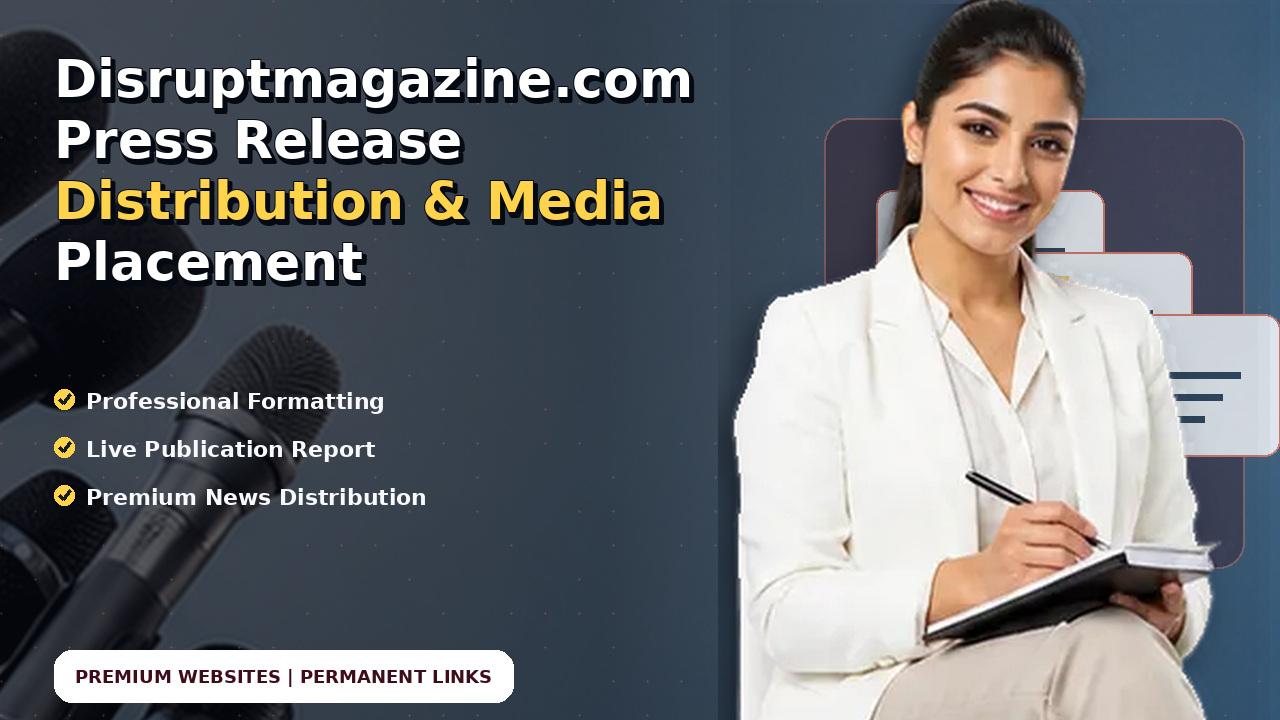 Disruptmagazine.com Press Release Distribution & Media Placement