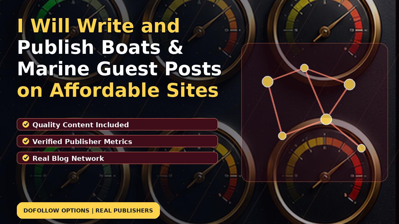 I Will Write and Publish Boats & Marine Guest Posts on Affordable Sites