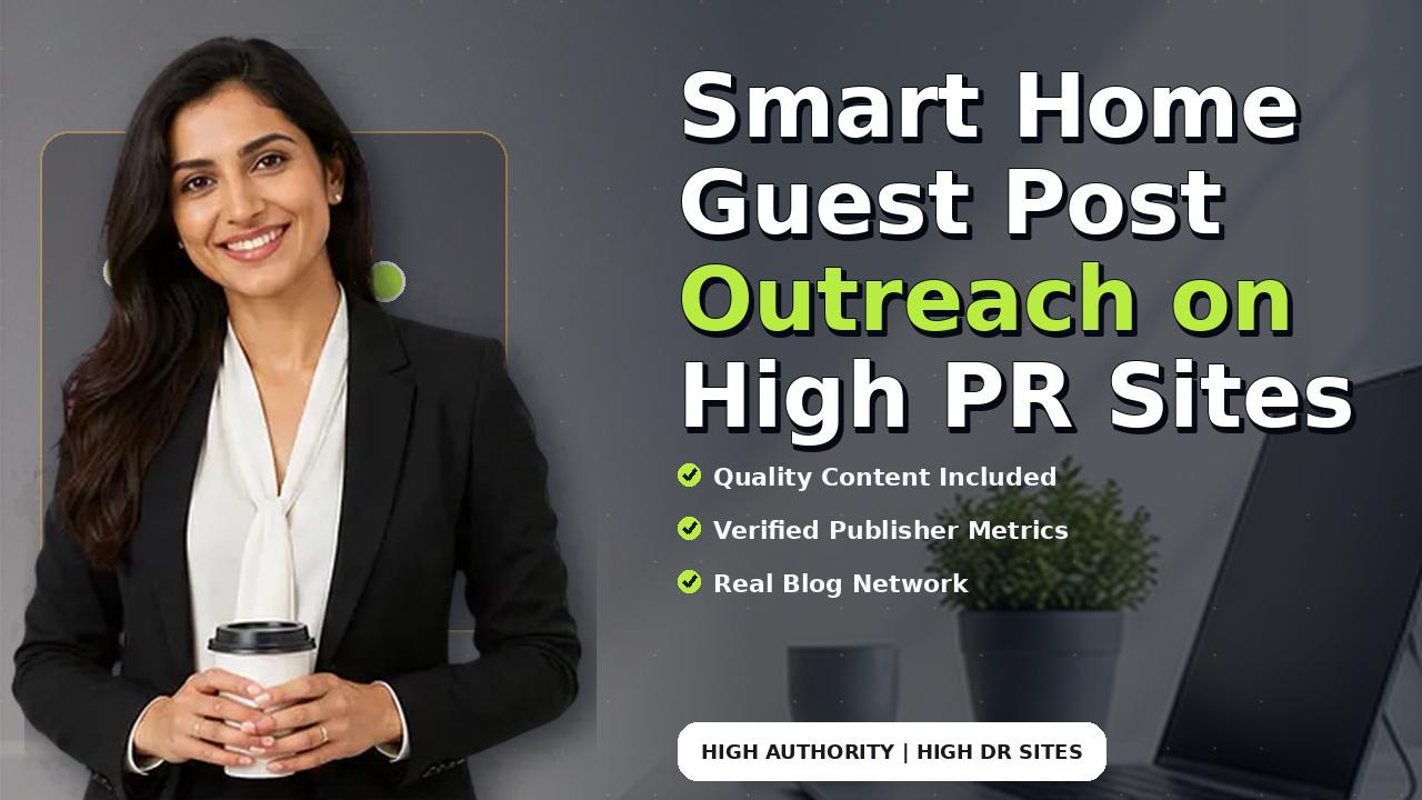 Smart Home Guest Post Outreach on High PR Sites