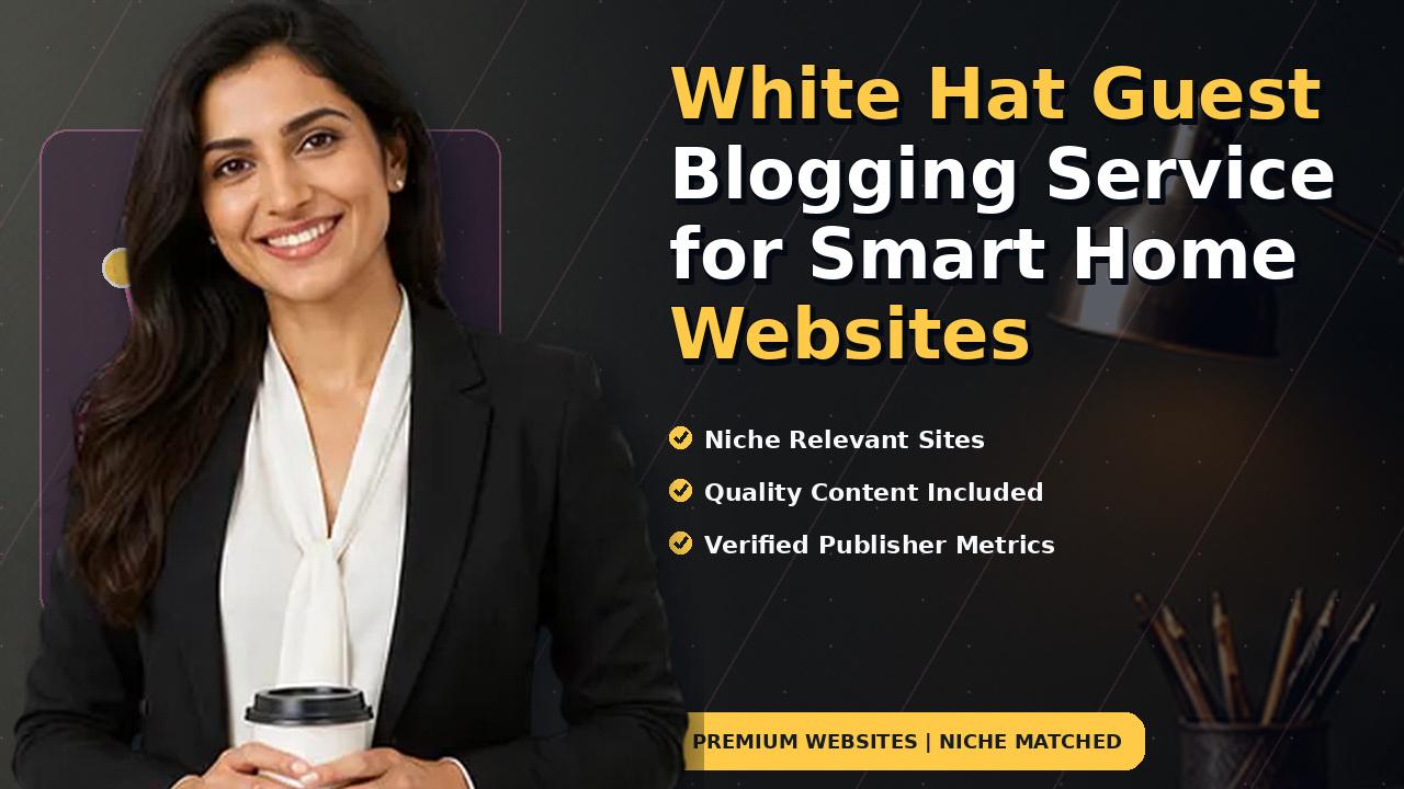 White Hat Guest Blogging Service for Smart Home Websites