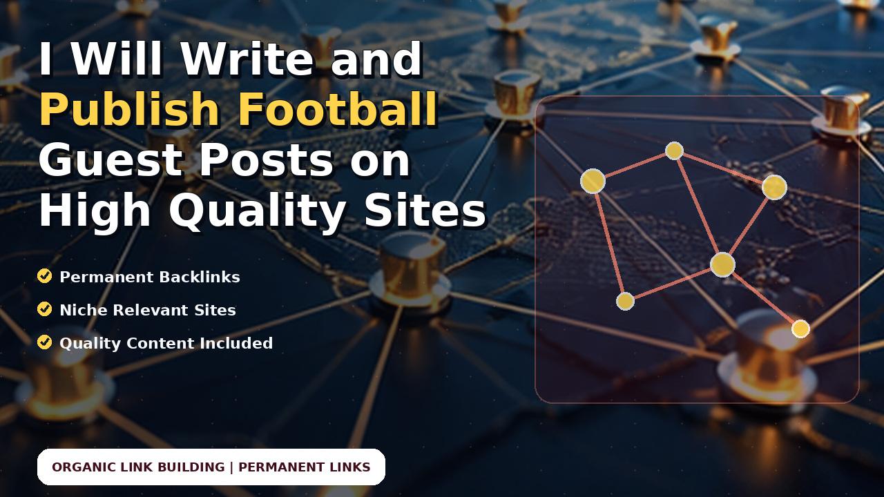I Will Write and Publish Football Guest Posts on High Quality Sites