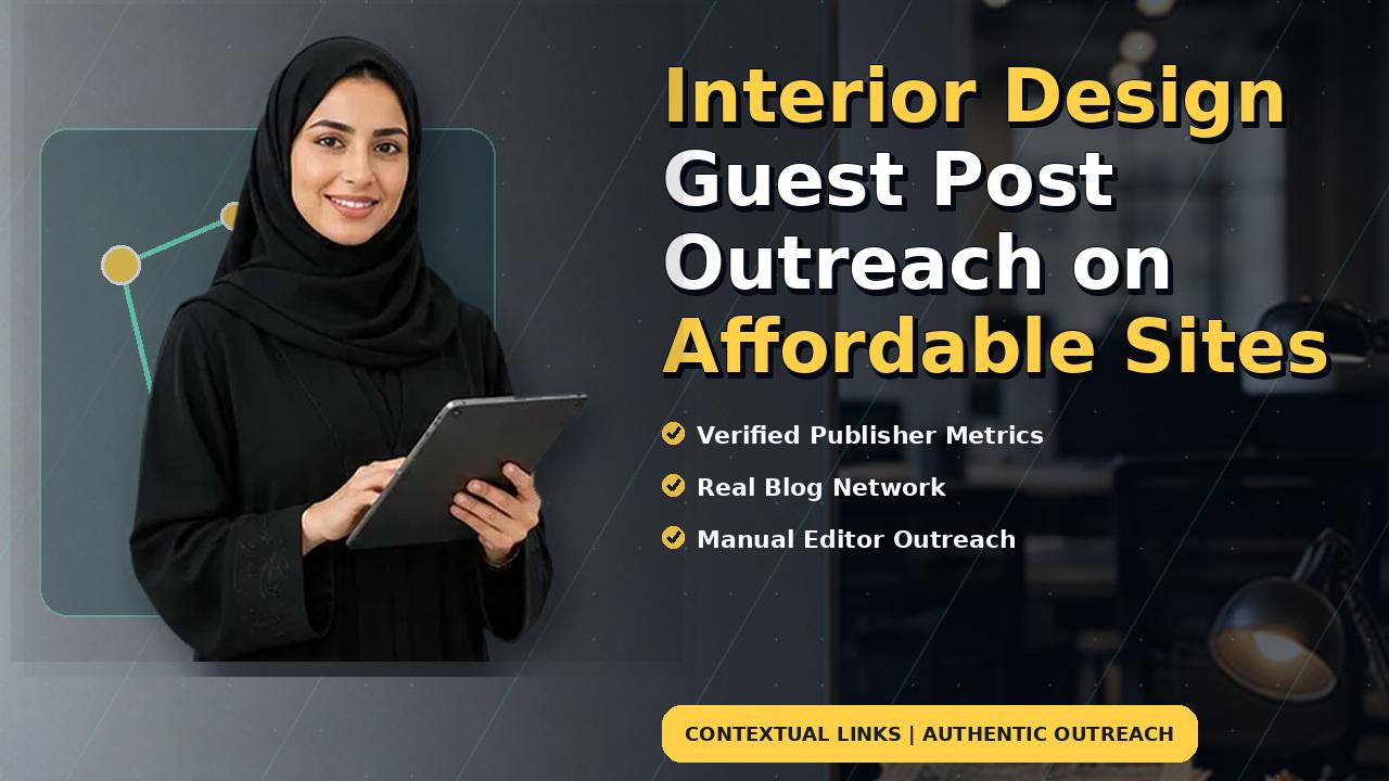 Interior Design Guest Post Outreach on Affordable Sites