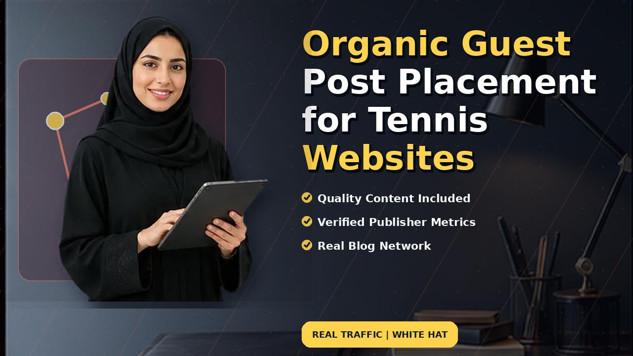 Organic Guest Post Placement for Tennis Websites