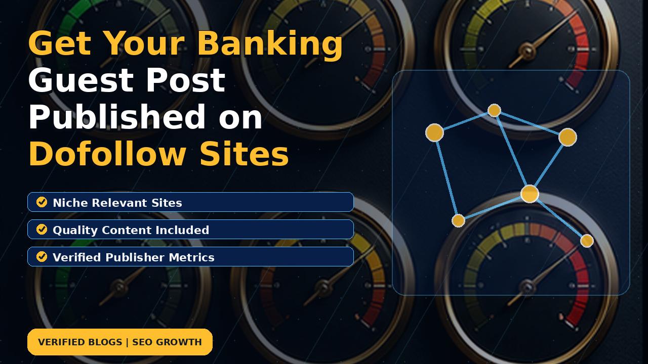 Get Your Banking Guest Post Published on Dofollow Sites