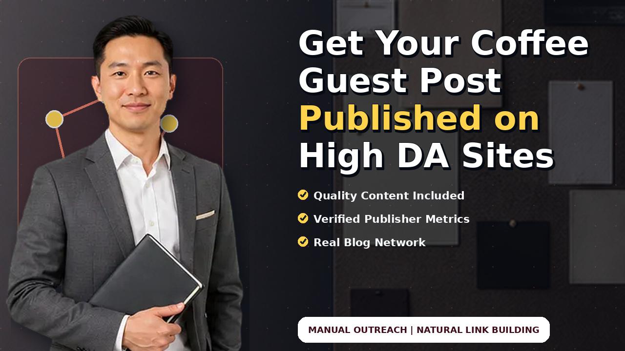 Get Your Coffee Guest Post Published on High DA Sites