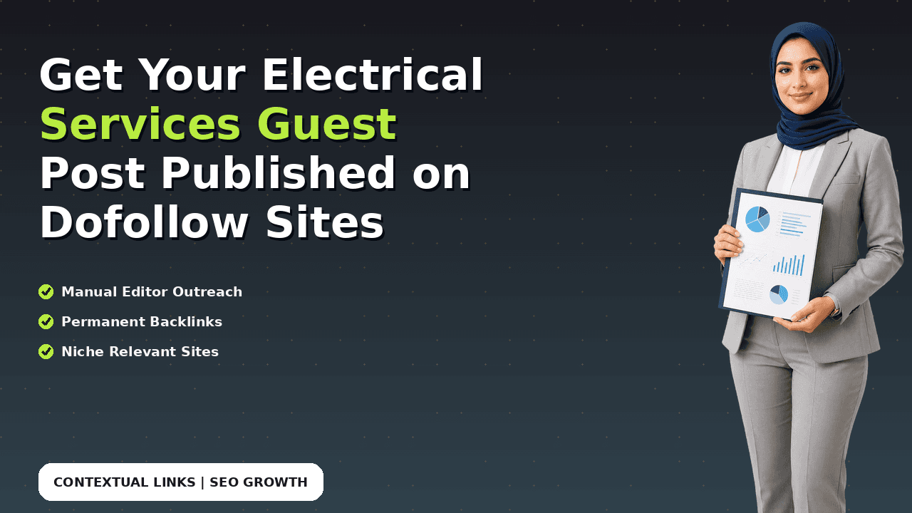 Get Your Electrical Services Guest Post Published on Dofollow Sites