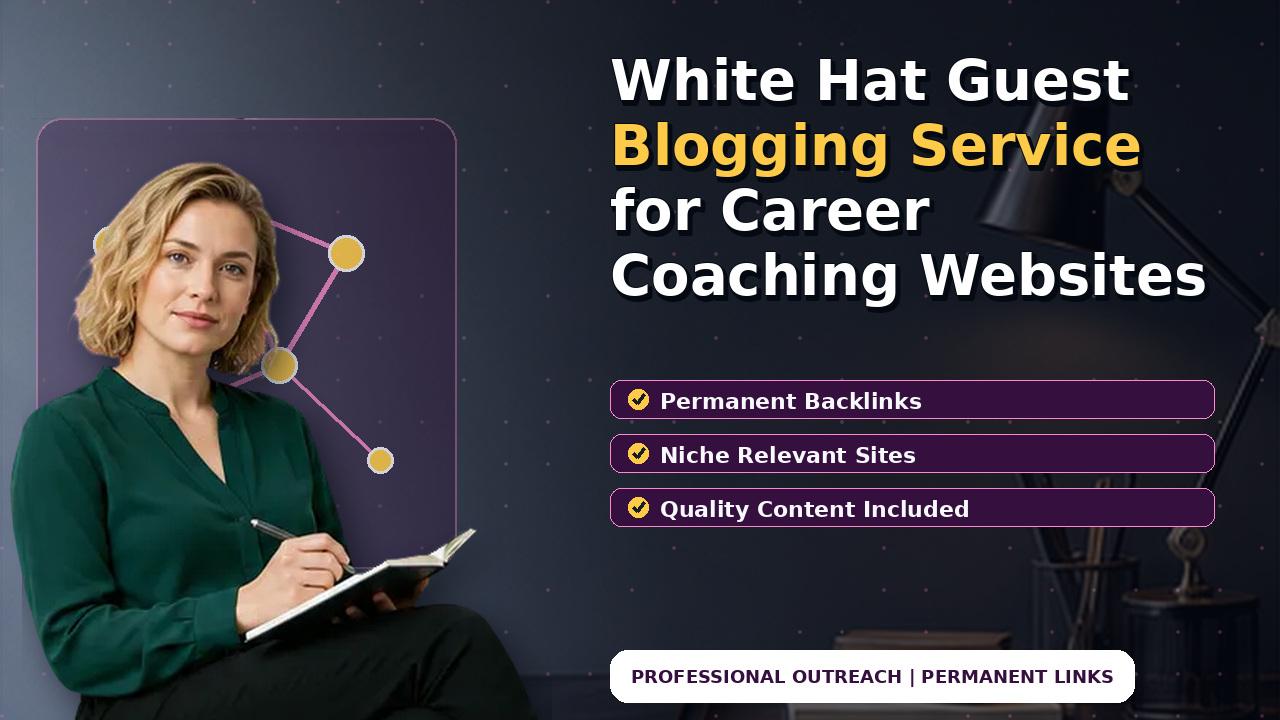 White Hat Guest Blogging Service for Career Coaching Websites