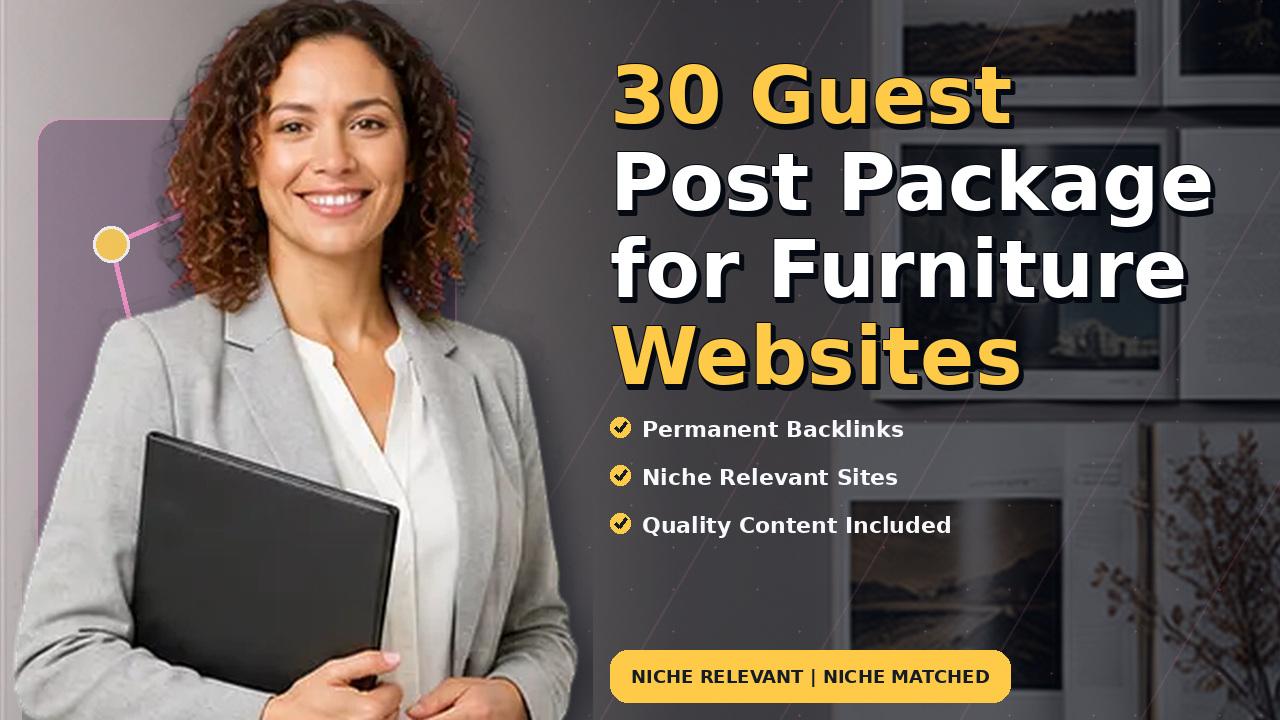 30 Guest Post Package for Furniture Websites