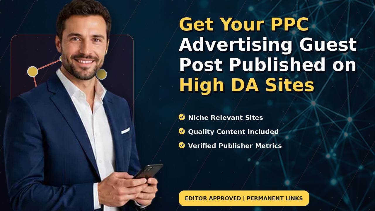 Get Your PPC Advertising Guest Post Published on High DA Sites