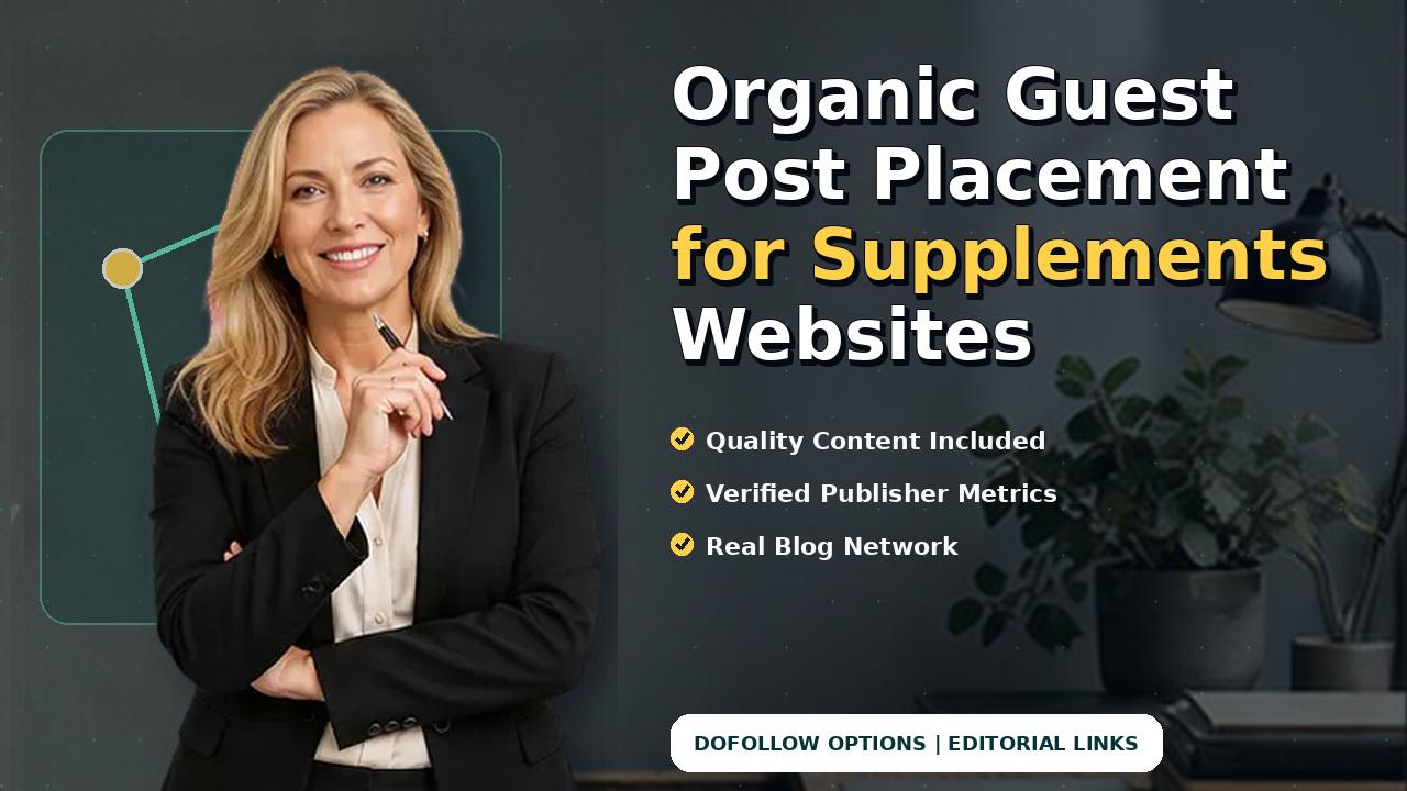 Organic Guest Post Placement for Supplements Websites