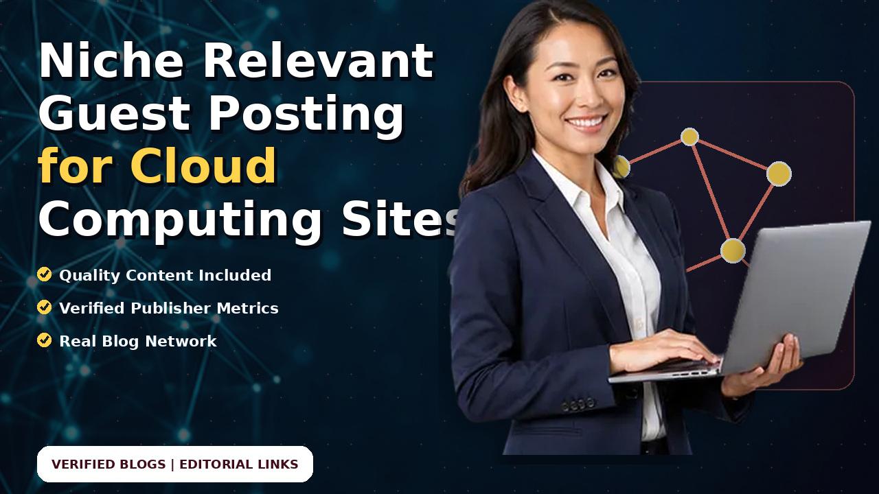 Niche Relevant Guest Posting for Cloud Computing Sites