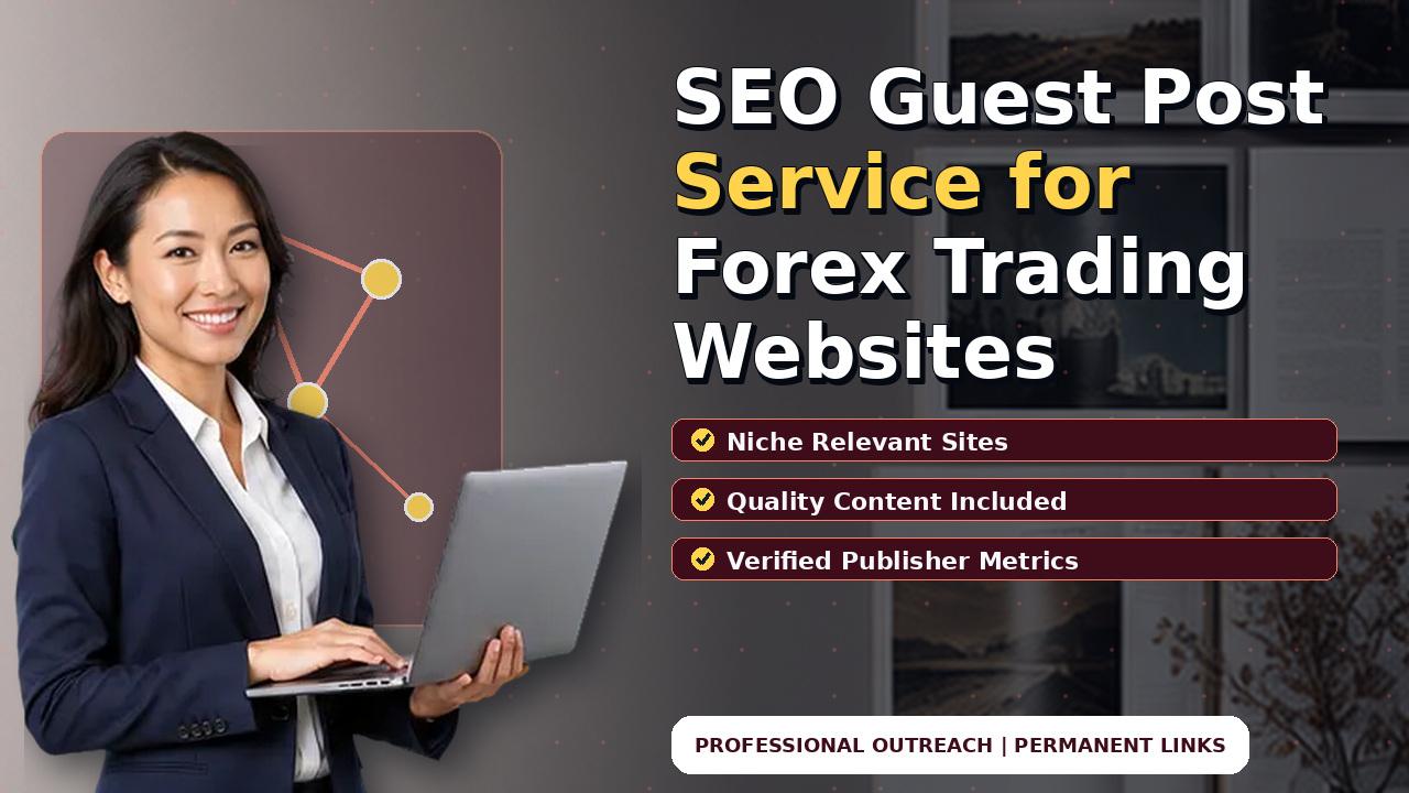 SEO Guest Post Service for Forex Trading Websites