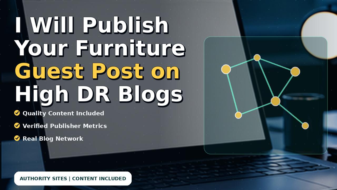 I Will Publish Your Furniture Guest Post on High DR Blogs