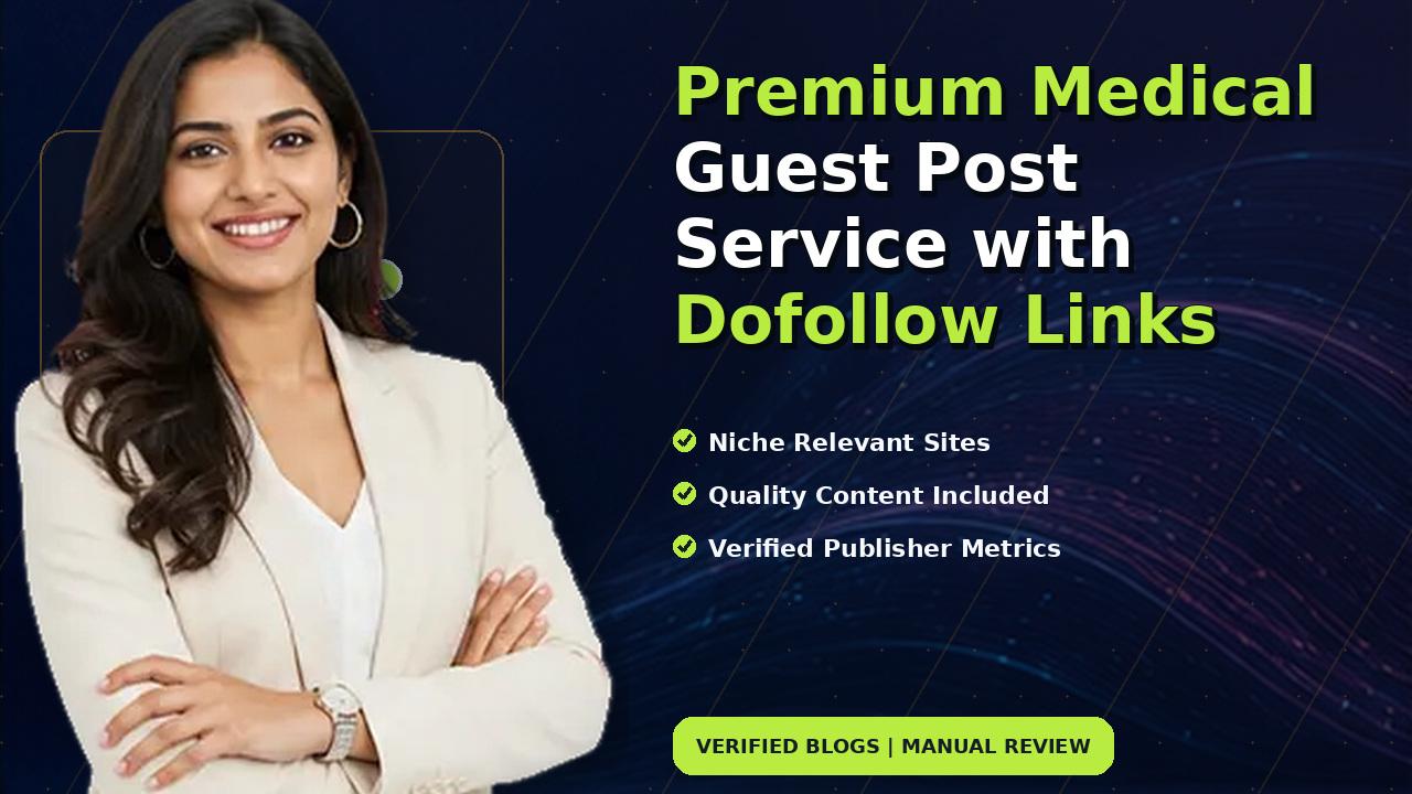 Premium Medical Guest Post Service with Dofollow Links