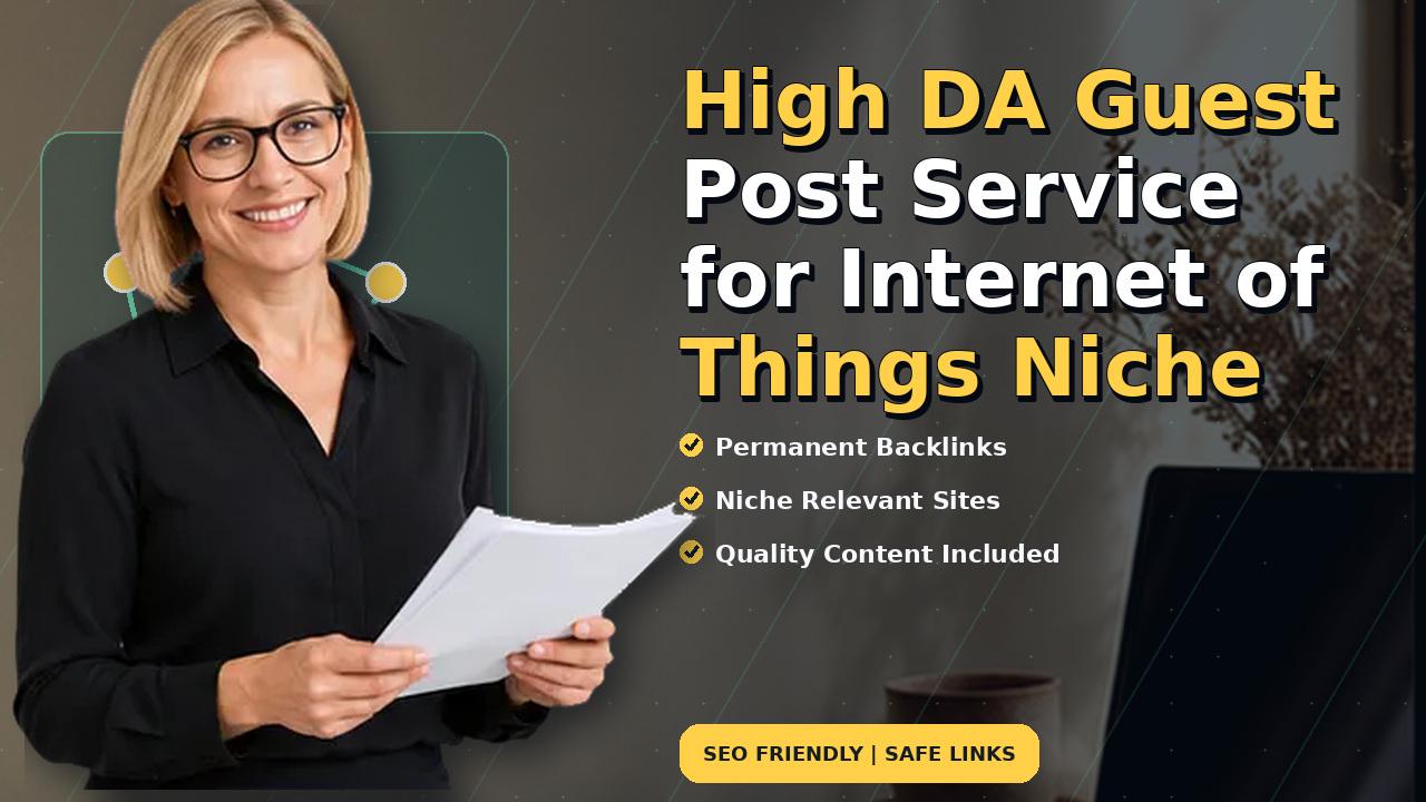 High DA Guest Post Service for Internet of Things Niche