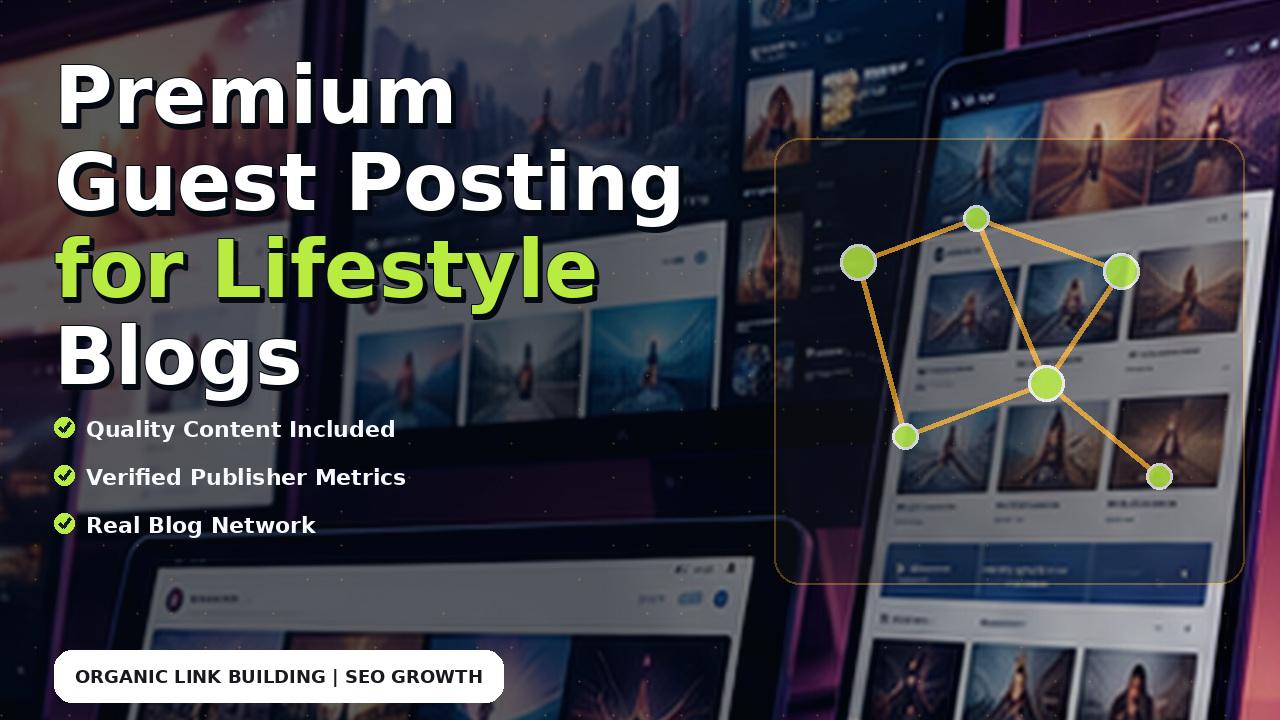 Premium Guest Posting for Lifestyle Blogs